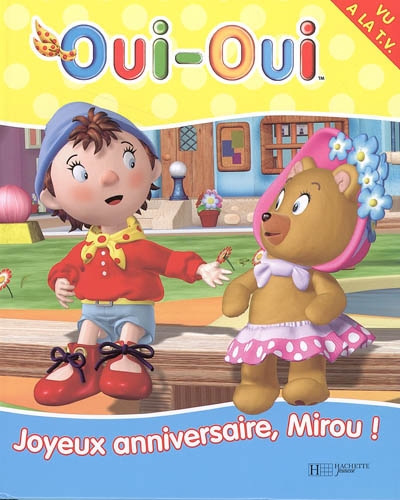 Oui-Oui Joyeux anniversaire Mirou !