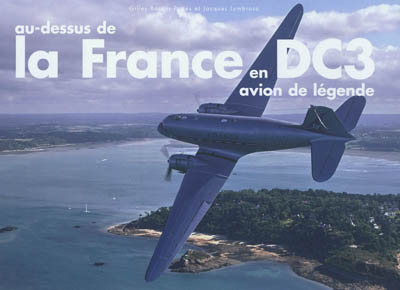 Au-dessus de la France en DC3 : avion de légende