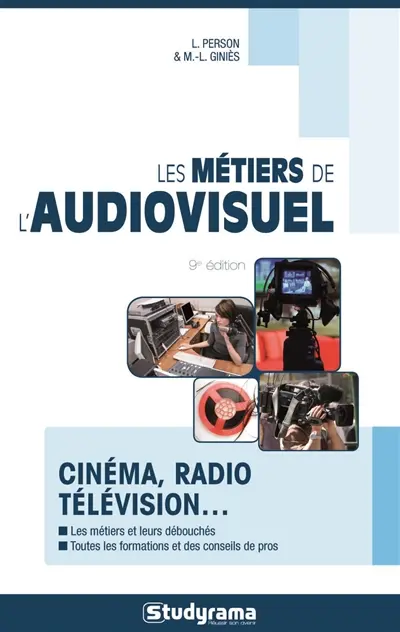 Les métiers de l'audiovisuel : cinéma, télévision, radio...