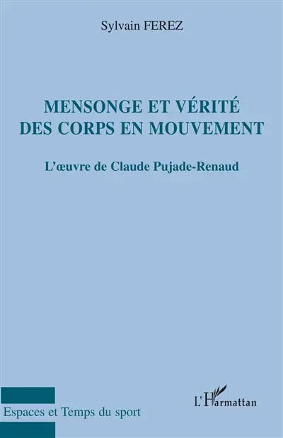 Mensonge et vérité des corps en mouvement : l'oeuvre de Claude Pujade-Renaud
