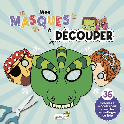 Mes masques à découper : 36 masques et modèles pour créer tes maquillages de fête