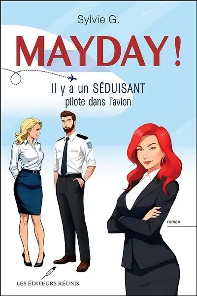 Mayday ! : Il y a un séduisant pilote dans l'avion