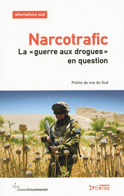 Alternatives Sud, n° 3 (2013). Narcotrafic : la guerre aux drogues en question : points de vue du Sud
