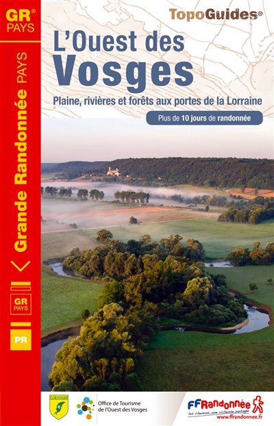 L'ouest des Vosges : plaine, rivières et forêts aux portes de la Lorraine : plus de 10 jours de randonnée