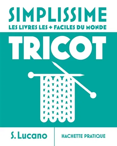 Simplissime : le livre de tricot le + facile du monde Simplissime : le livre de tricot le + facile du monde
