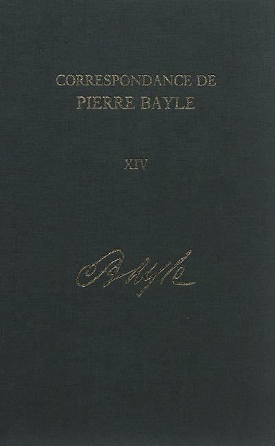 Correspondance de Pierre Bayle. Vol. 14. Décembre 1706-avril 1732 : lettres 1742-1791