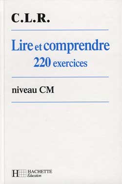 Lire et comprendre 220 exercices, niveau CM