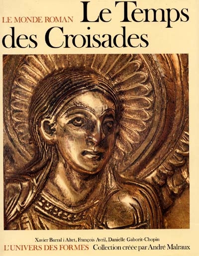 Le Monde roman, 1060-1220. Vol. 1. Le Temps des Croisades