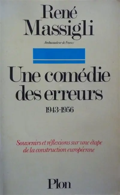 Une comédie des erreurs (1943-1956) : souvenirs et réflexions sur une étape de la construction européenne