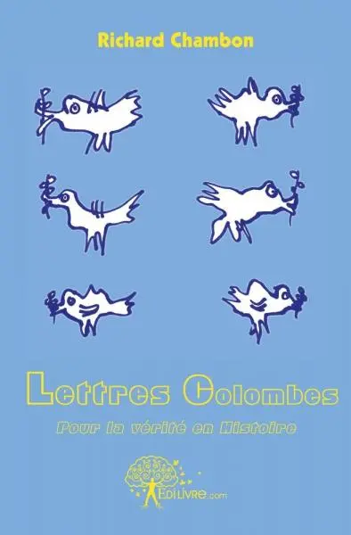 Lettres colombes : Pour la vérité en Histoire