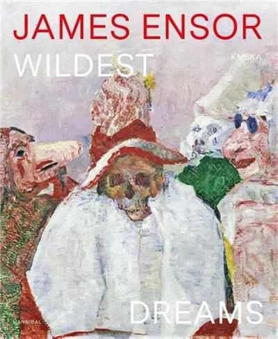 James Ensor In Your Wildest Dreams