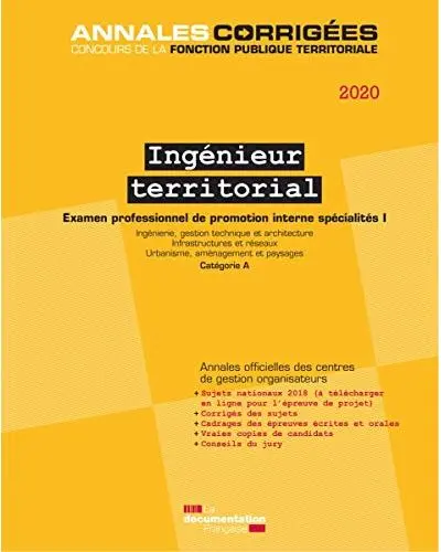 Ingénieur territorial 2020 : examen professionnel de promotion interne spécialités. Vol. 1. Ingénierie, gestion technique et architecture, infrastructures et réseaux, urbanisme, aménagement et paysages : catégorie A