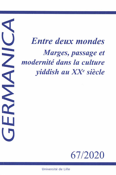Germanica, n° 67. Entre deux mondes : marges, passage et modernité dans la culture yiddish au XXe siècle