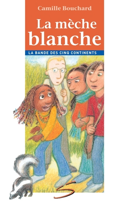 La mèche blanche : la première aventure de la bande des cinq continents : un roman 1