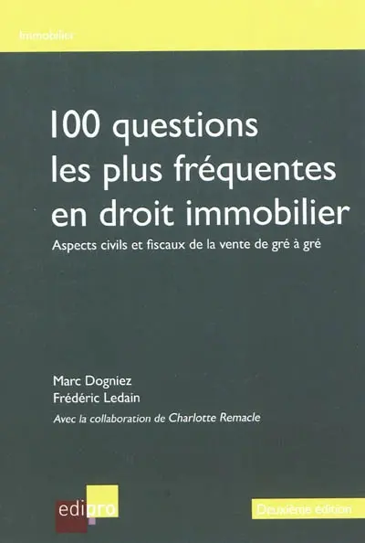 100 questions les plus fréquentes en droit immobilier : aspects civils et fiscaux de la vente de gré à gré