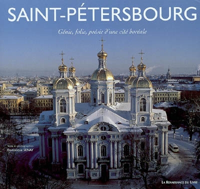 Saint-Pétersbourg : génie, folie, poésie d'une cité boréale