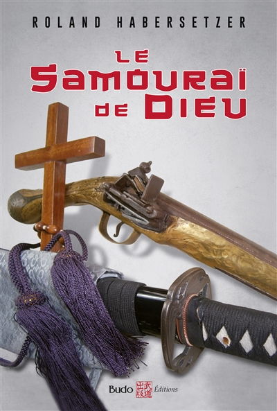 le samouraï de dieu : amakusa shiro : roman historique