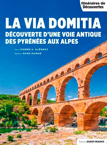 couverture du livre La via Domitia : découverte d'une voie antique des Pyrénées aux Alpes