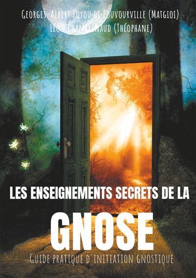 Les enseignements secrets de la Gnose : Guide pratique d'initiation gnostique