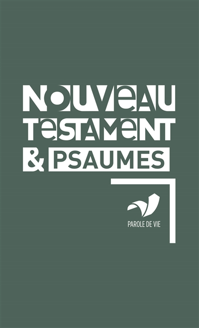 Nouveau Testament et Psaumes : dans la version Parole de vie
