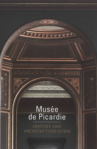 Musée de Picardie : history & architecture guide