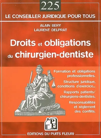 Droits et obligations du chirurgien-dentiste : formation et obligations professionnelles, structure juridique, conditions d'exercice, rapports patients-chirurgiens dentistes, responsabilités et réglement des conflits