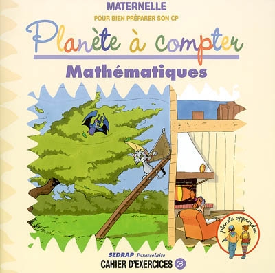 Planète à compter, mathématiques : maternelle, pour bien préparer son CP : cahier d'exercices 3