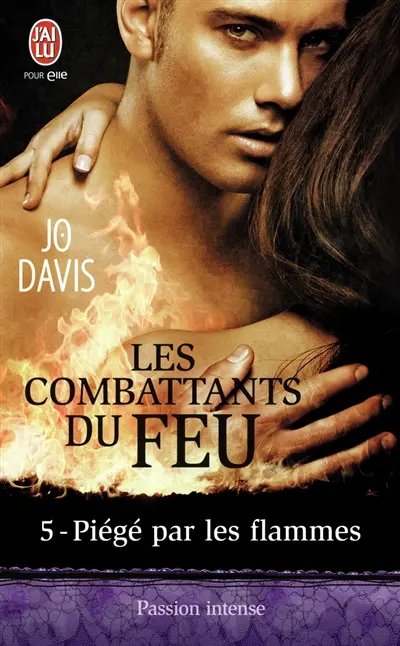 Les combattants du feu. Vol. 5. Piégé par les flammes