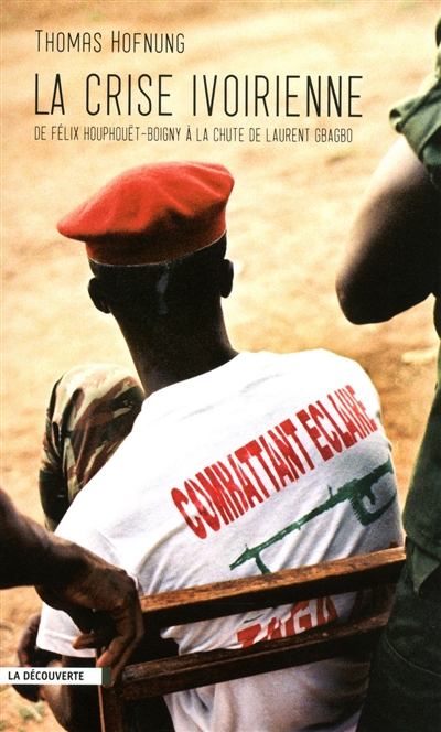 La crise ivoirienne : de Félix Houphouët-Boigny à la chute de Laurent Gbagbo