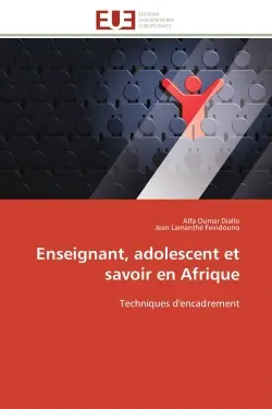 Enseignant, adolescent et savoir en Afrique : Techniques d'encadrement