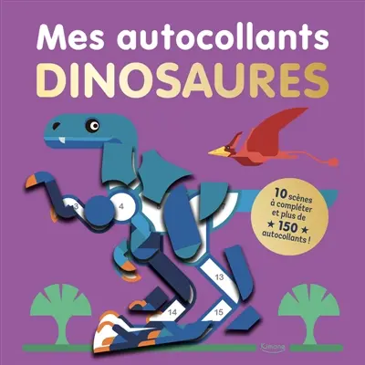 Mes autocollants dinosaures : 10 scènes à compléter et plus de 150 autocollants ! Mes autocollants dinosaures : 10 scènes à compléter et plus de 150 autocollants !