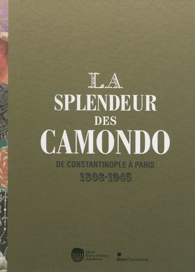 La splendeur des Camondo de Constantinople à Paris : 1806-1945