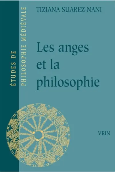 Les anges et la philosophie : subjectivité et fonction cosmologique des substances séparées à la fin du XIIIe siècle