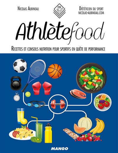 Athlètefood : recettes et conseils nutrition pour sportifs en quête de performance