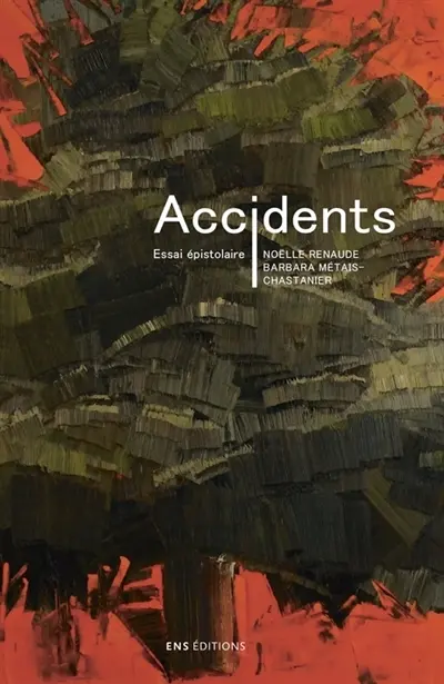 Accidents : essai épistolaire