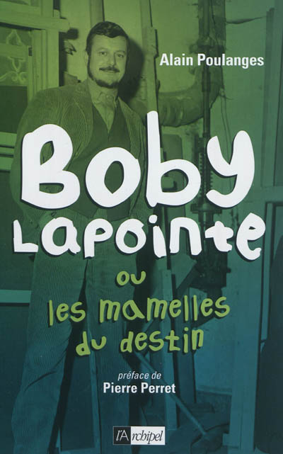 Boby Lapointe ou Les mamelles du destin