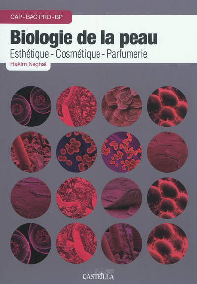 Biologie de la peau : esthétique, cosmétique, parfumerie : CAP, bac pro, BP