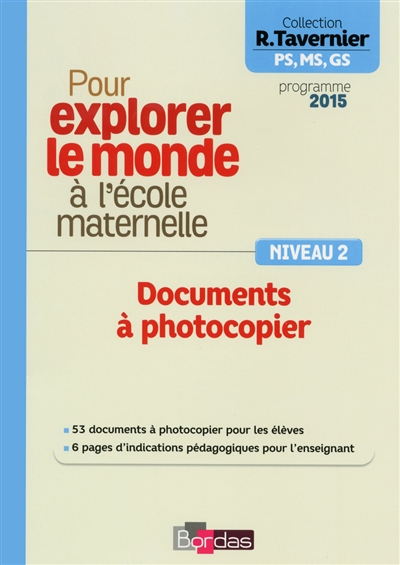 Pour explorer le monde à l'école maternelle PS, MS, GS : documents à photocopier niveau 2 : programme 2015