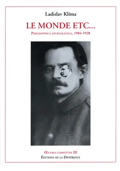 Oeuvres complètes. Vol. 3. Le monde etc... : philosophica journalistica, 1904-1928