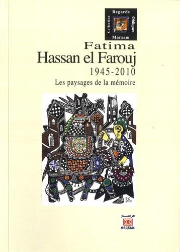 Fatima Hassan el Farouj : 1945-2010 : les paysages de la mémoire