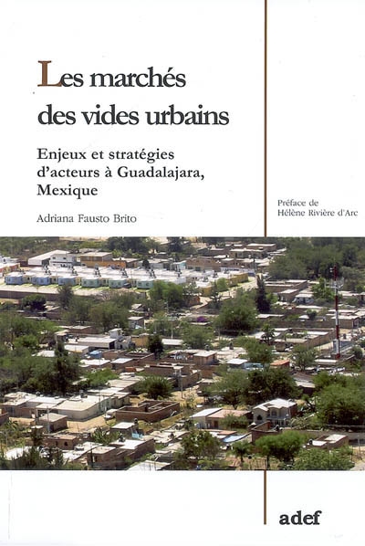 Les marchés des vides urbains : enjeux et stratégies d'acteurs à Guadalajara, Mexique