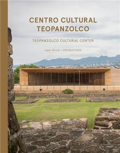 Isaac Broid + Productora : Teopanzolco Cultural Center