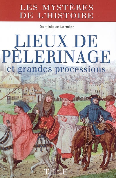 Lieux de pèlerinage et grandes processions : du Moyen Age à nos jours