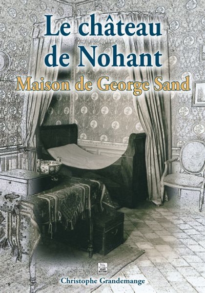 Le château de Nohant : maison de George Sand