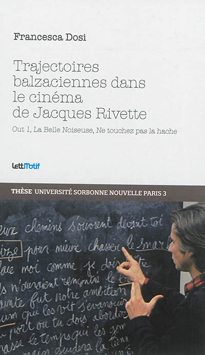 Trajectoires balzaciennes dans le cinéma de Jacques Rivette : Out 1, La belle noiseuse, Ne touchez pas la hache