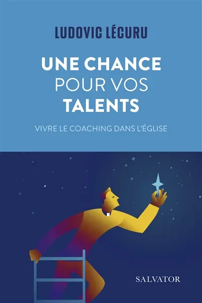 Une chance pour vos talents : vivre le coaching dans l'Eglise