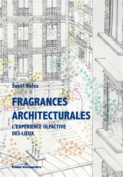 Fragrances architecturales : l'expérience olfactive des lieux Fragrances architecturales : l'expérience olfactive des lieux
