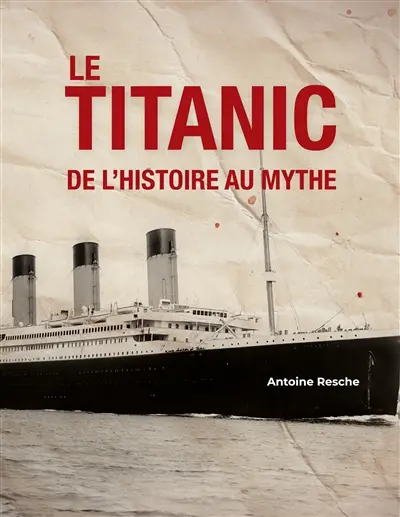Le Titanic, de l'histoire au mythe