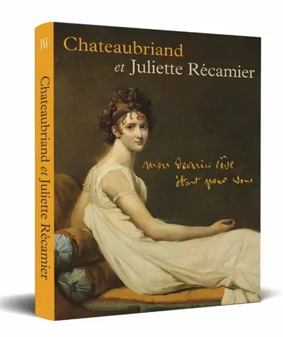 Chateaubriand et Juliette Récamier : mon dernier rêve étant pour vous : exposition, Châtenay-Malabry, Maison de Chateaubriand, du 2 octobre 2026 au 26 septembre 2027