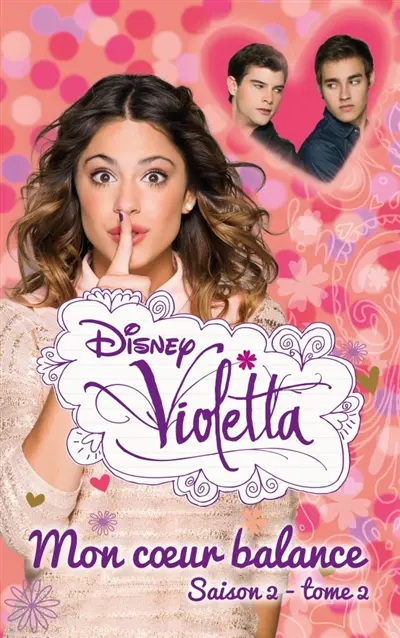 Violetta. Vol. 2. Mon coeur balance : saison 2